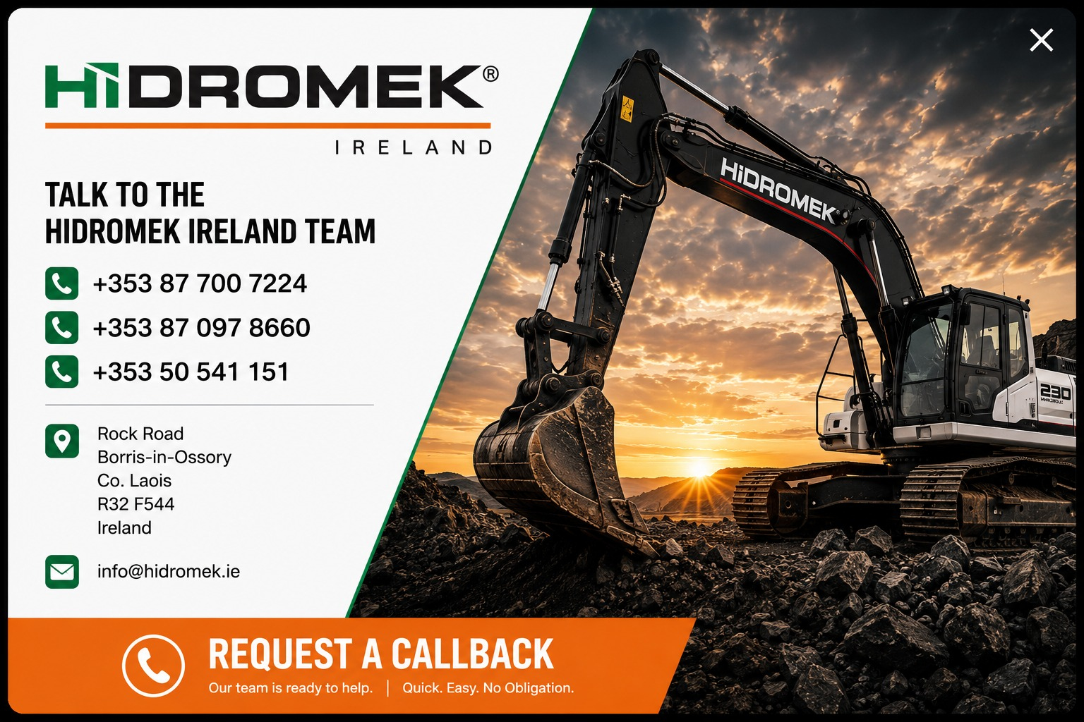 Talk to the HIDROMEK Ireland team — call +353 87 700 7224, +353 87 097 8660 or +353 50 541 151, email info@hidromek.ie, Rock Road, Borris-in-Ossory, Co. Laois, R32 F544, Ireland